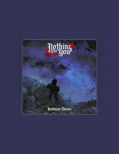 Escucha a Nothing For You, mira vídeos musicales, lee la biografía, consulta fechas de giras y mucho más.