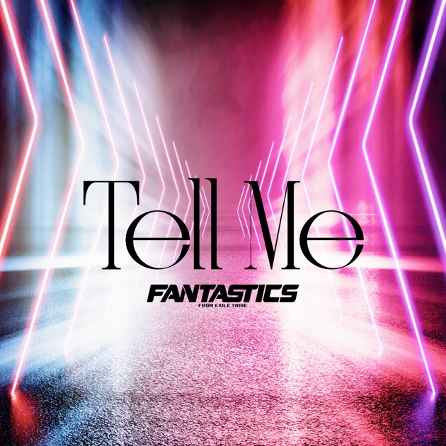 Tell Me - Single - FANTASTICS from EXILE TRIBEのアルバム