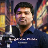 Kangal Edho  Voice of Venkat  Chithha artwork
