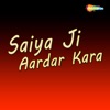 Saiya Ji Aardar Kara - Single