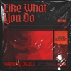 Like What You Do - Single