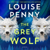 The Grey Wolf - Louise Penny