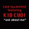 Ask About Me (feat. Kid Cudi) - Chip tha Ripper lyrics