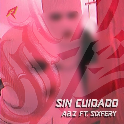 Sin cuidado (feat. Sixfery) - Single