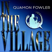 Quamon Fowler - In the Village (feat. Braylon Lacy & Allyn Johnson)
