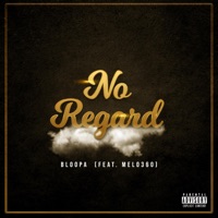No Regard (feat. Melo360) - Single - BlooPA
