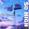 So High (feat. Chef Pudge, YupBerto & Bibby Goldie) - Single