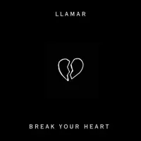 Break Your Heart — Llamar