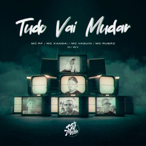 TUDO VAI MUDAR (feat. Mc Rf, Mc Vaguin & Mc Rubão)