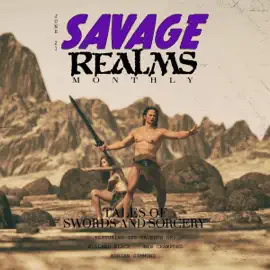 Savage Realms Monthly: June 2021: Savage Realms Monthly Dark Fantasy Sword and Sorcery Adventure Magazine, Book 5 (Unabridged)
