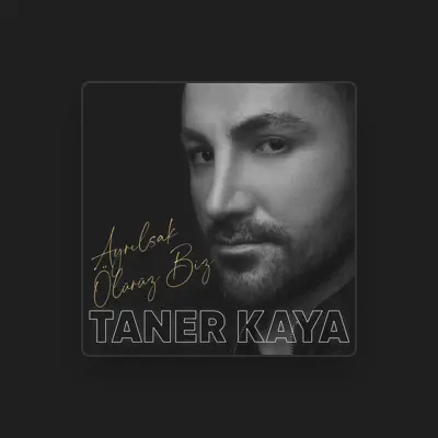 Listen to Taner Kaya, watch music videos, read bio, see tour dates & more!