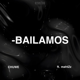 Bailamos (feat. mahtZz) Chuwe