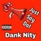 Just Say Dat - Dank Nity lyrics