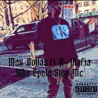 Who Could Stop Me (feat. A-Mafia) - Single - Max Dollas