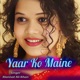 Yaar Ko Maine Single