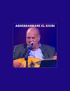 收听 Abderrahmane El Koubi、观看音乐视频、阅读小传、查看巡演日期等 ！