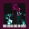 WIR DREHN UNS IM KREIS - Single