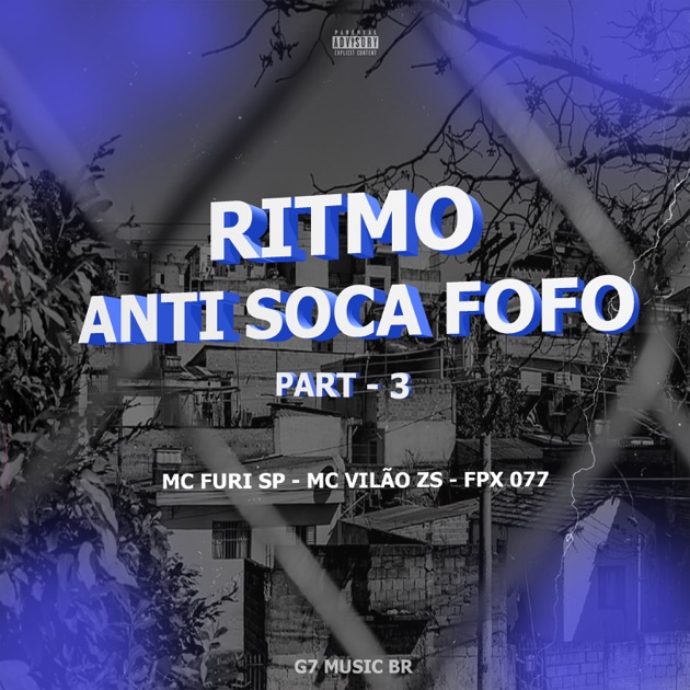 Ritmo Anti-Soca Fofo Part-3 - song and lyrics by MC FURI SP, FPX 077, MC  VILÃO ZS