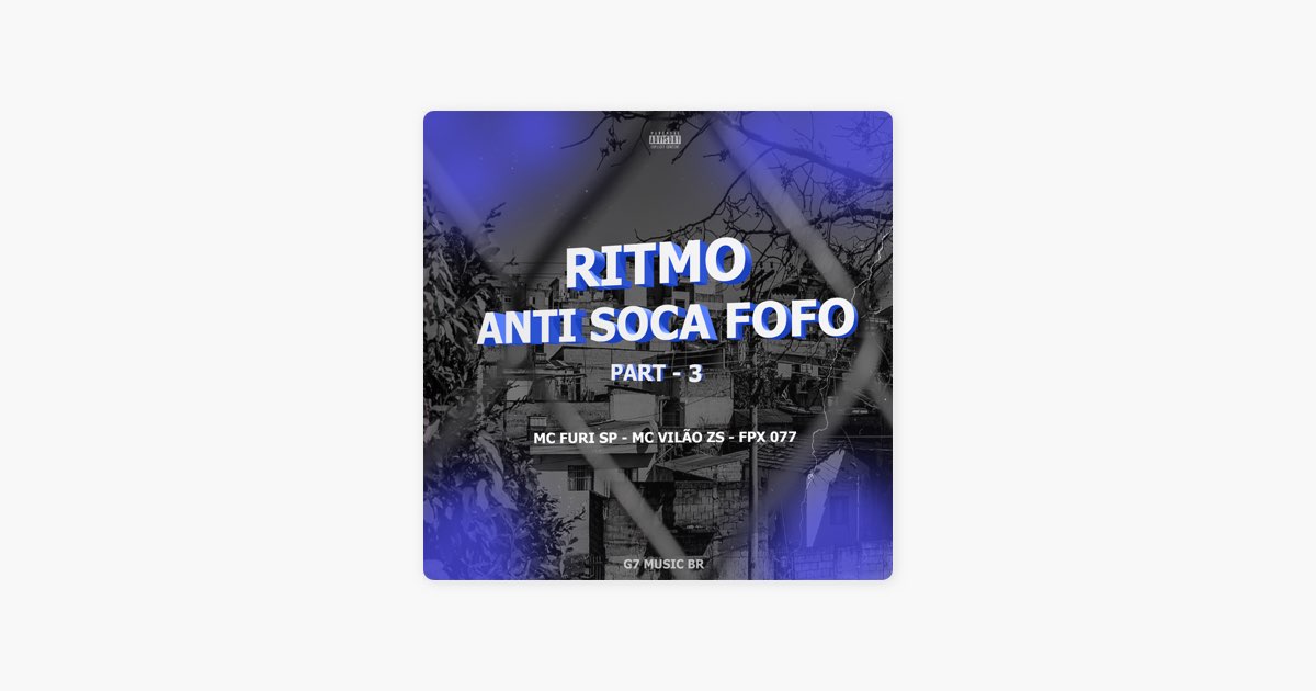 Ritmo Anti-Soca Fofo Part-3 – Song by MC FURI SP, FPX 077 & MC VILÃO ZS –  Apple Music