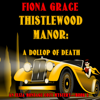 Thistlewood Manor: A Dollop of Death (An Eliza Montagu Cozy Mystery—Book 2)