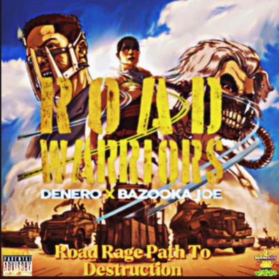Roadwarriors Road Rage Path To Destruction (feat. Bazooka Joe Gotti)