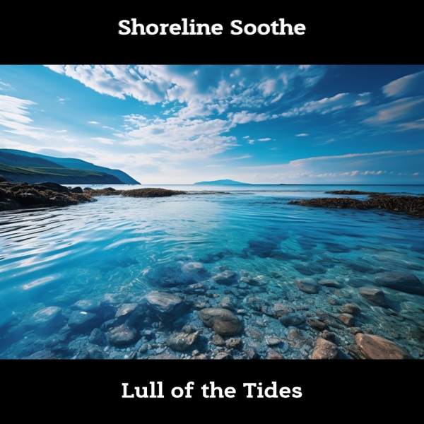 Shoreline Soothe: Lull of the Tides