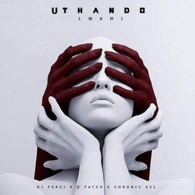 Uthando Lwami (feat. D'Patch & Chronic 031) - Single