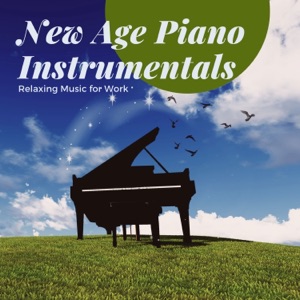New Age Piano Instrumentals - Relaxing Music for Work