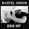 Dog Up - Bartel Union lyrics