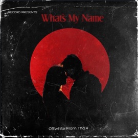 Whats My Name Offwhite from tha 4