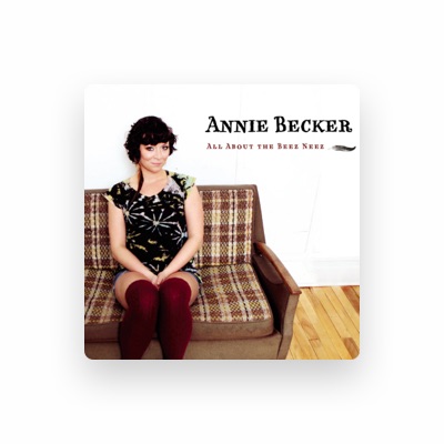 Annie Beckerを聴いたり、ミュージックビデオを鑑賞したり、経歴やツアー日程などを確認したりしましょう！