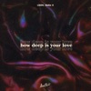 How Deep Is Your Love - Single