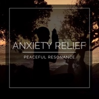 Anxiety Relief - Peaceful Resonance