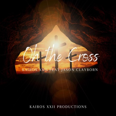 Oh the Cross (feat. Jason Clayborn) - Single