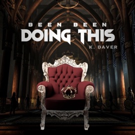Been Been Doing This K Daver