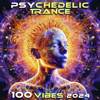Psychedelic Trance 100 Vibes 2024 - Various Artists
