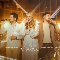 Deus Me Chamou - Single - Elaine de Jesus & André & Felipe