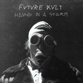 FUTURE KULT - Hound in a Storm