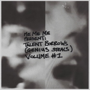 Me Me Me present: Talent Borrows (Genius Steals), Vol. 1 - Single