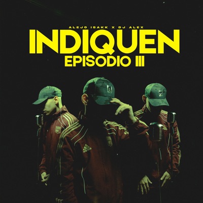 Song - DJ ALEX, ALEJO ISAKK - INDIQUEN E3 - DJ ALEX & Alejo Isakk