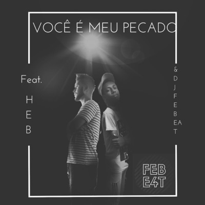 Você É Meu Pecado (Remix) [feat. Heb & DJ Febeat] - Single