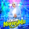 Dengan Nafasmu - Single