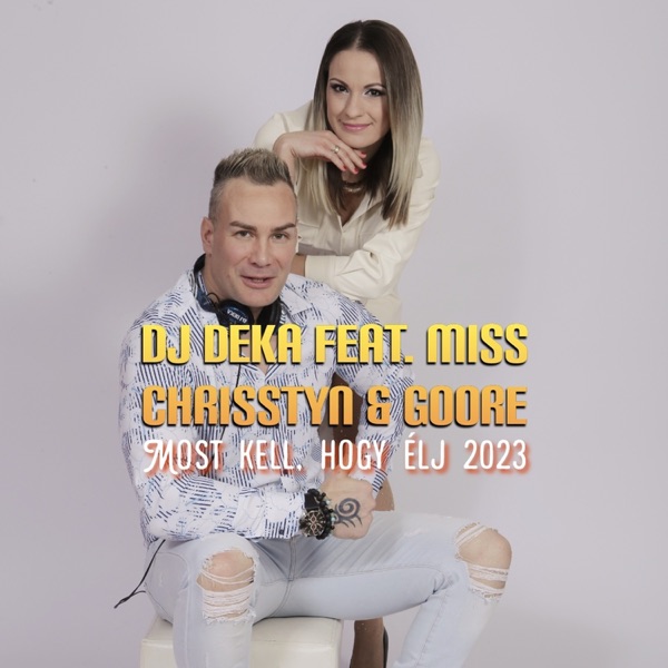 Most kell, hogy élj 2023 (feat. Miss Chrisstyn & Goore) - Single