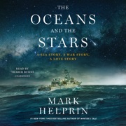 audiobook The Oceans and the Stars: A Sea Story, A War Story, A Love Story; The Seven Battles and Mutiny of Athena, Patrol Coastal Ship 15 - Mark Helprin