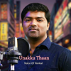 Unakku Thaan  Voice of Venkat  Chithha - Voice Of Venkat