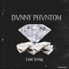 Dvnny Phvntom (feat. Lost Scvng) - Single