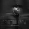 DEVIL YOU KNOW