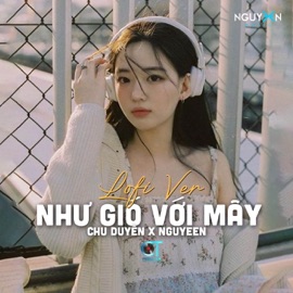 Như Gió Với Mây (Lofi Ver.) Nguyeen & Chu Duyên