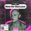 How Do You Love