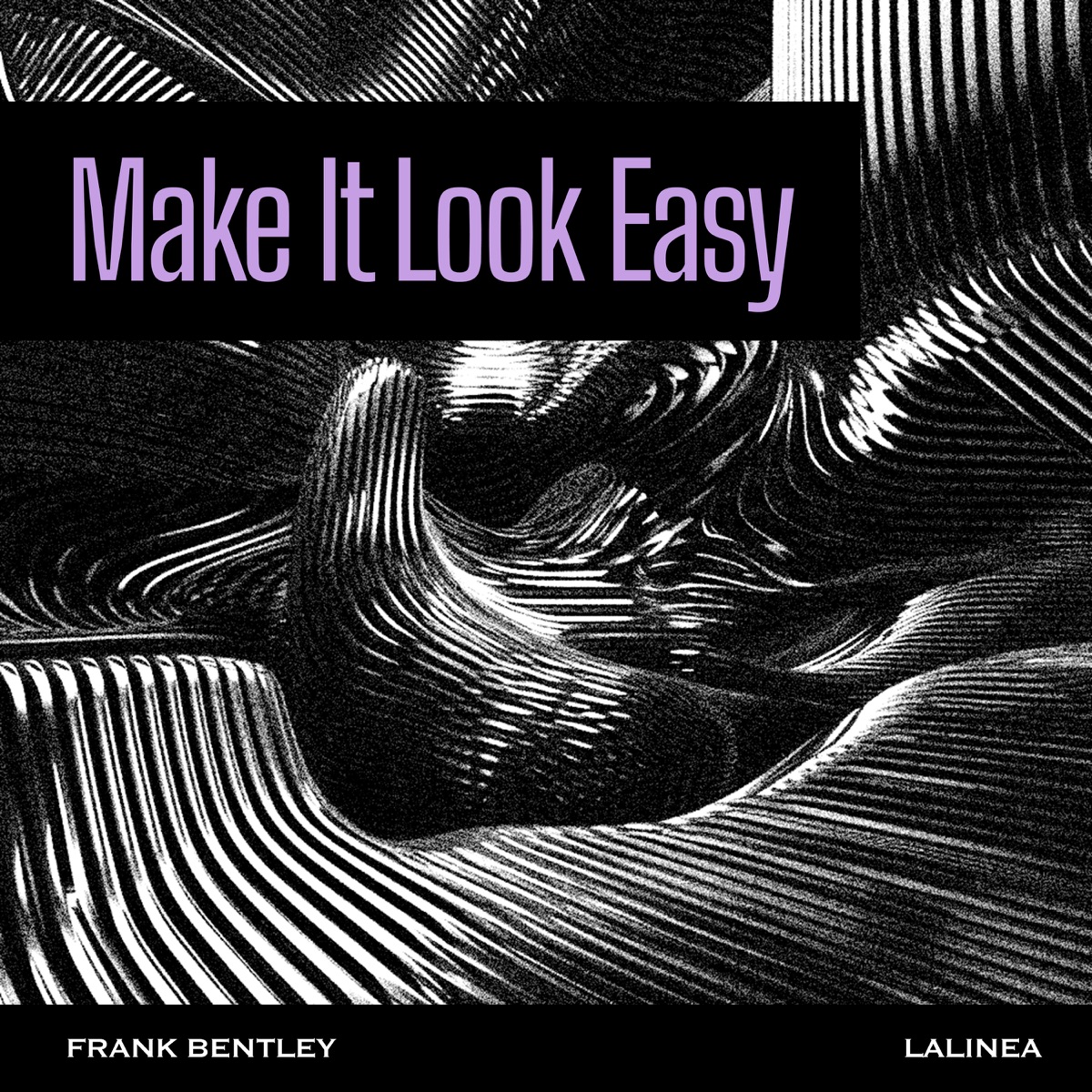 Make It Look Easy - Single - Album by Frank Bentley & Lalinea - Apple Music